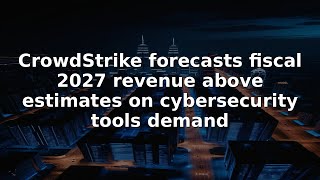 CrowdStrike forecasts fiscal 2027 revenue above estimates on cybersecurity tools demand #Shorts