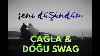 Çağla & Doğu Swag - Seni Düşündüm (Slowed)