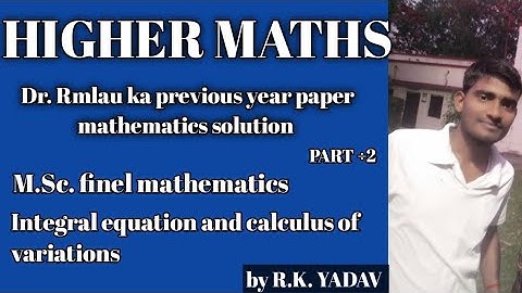 DR.RMLAU PREVIOUS YEAR PAPER solution FOR M.SC. FINEL PEPAR ÷ IV  INTEGRAL EQUATION section ÷A 2020