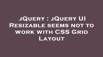 jQuery : jQuery UI Resizable seems not to work with CSS Grid Layout