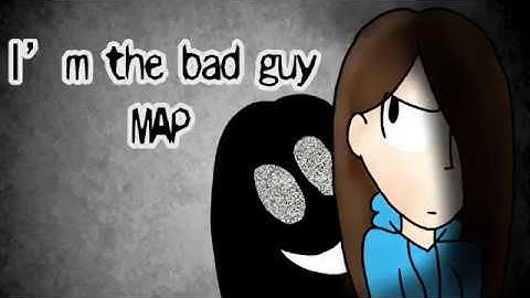 I’m the bad guy MAP [COMPLETED]