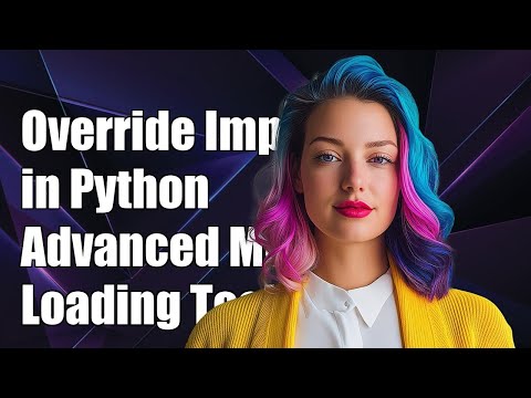 How to Override Import in Python for Advanced Module Loading Techniques