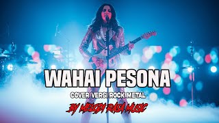 WAHAI PESONA ( COVER VERSI ROCK METAL )by MELODI RASA MUSIK