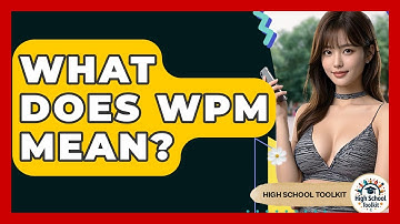 What Does WPM Mean? - High School Toolkit