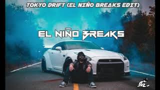TOKYO DRIFT (ELNIÑO BREAKS EDIT)🔊⚡