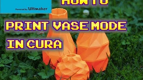 Cura 3 How to Print In Vase Mode