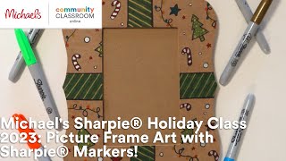 Online Class: Michael's Sharpie® Holiday Class 2023: Picture Frame Art w/Sharpie® Markers | Michaels