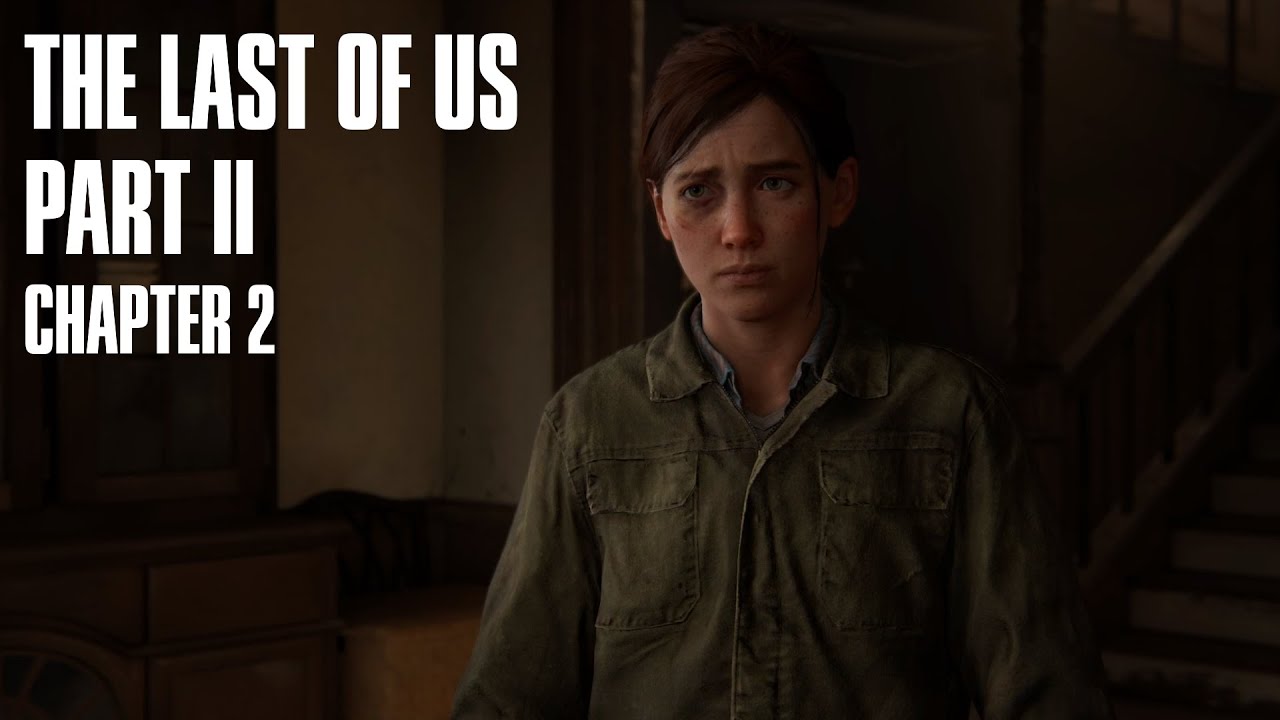 Part 2 Chapter 2 The Last Of Us Part II - Chapter 2 - You Go, I Go - YouTube
