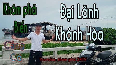 Khám phá Biển cảng cá Đại lãnh Khánh Hòa( Hùng Núi