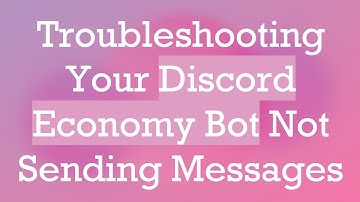 Troubleshooting Your Discord Economy Bot Not Sending Messages