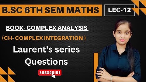 B.Sc 6th Semester Maths || Laurent