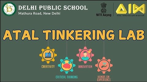 ATAL TINKERING LAB | DPS Mathura Road | New Delhi