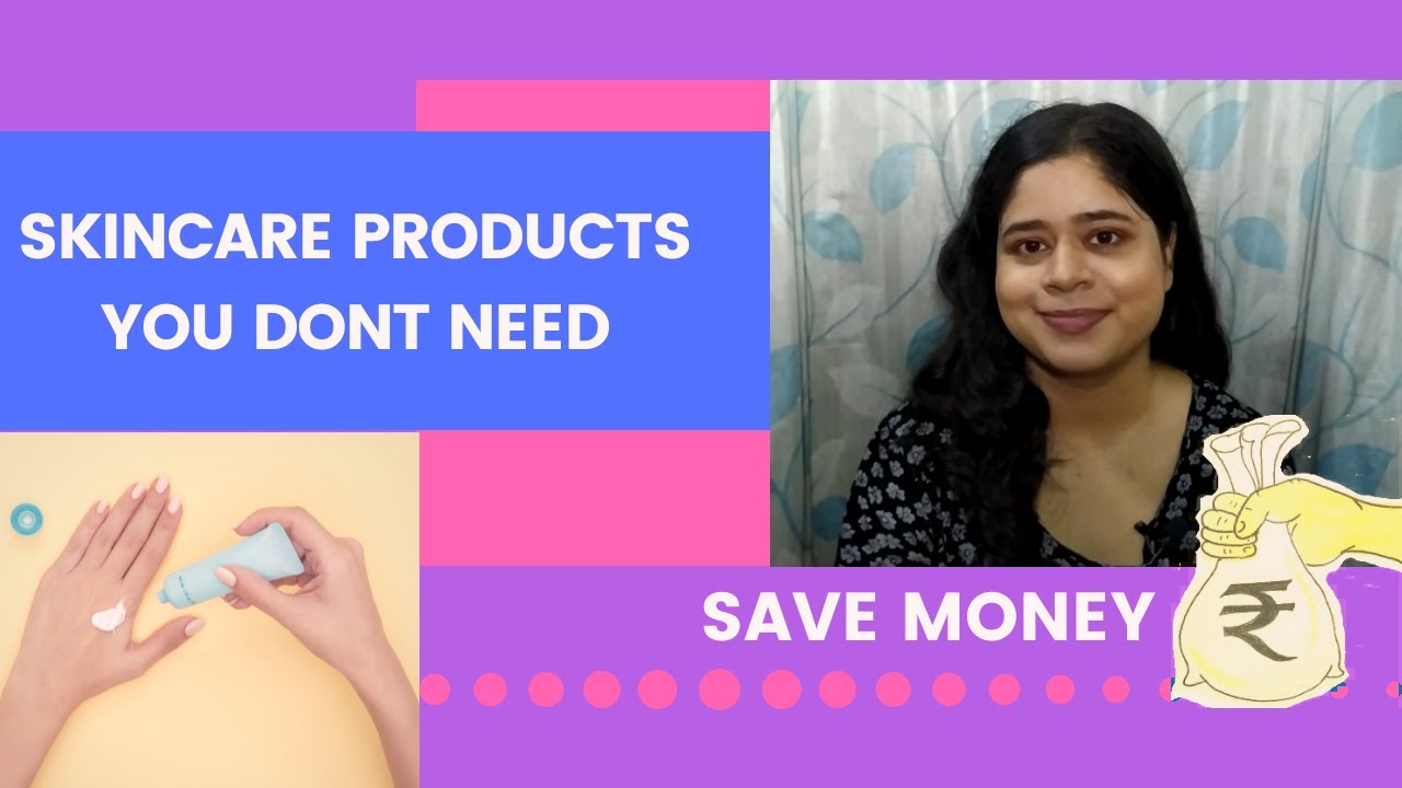 Skincare Products You Dont Need Save Your Money YouTube