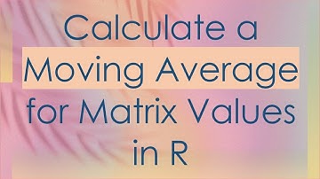 Calculate a Moving Average for Matrix Values in R