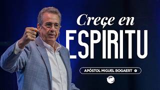 El crecimiento espiritual y sus beneficios | Apóstol Miguel Bogaert — Monte de Dios Horeb