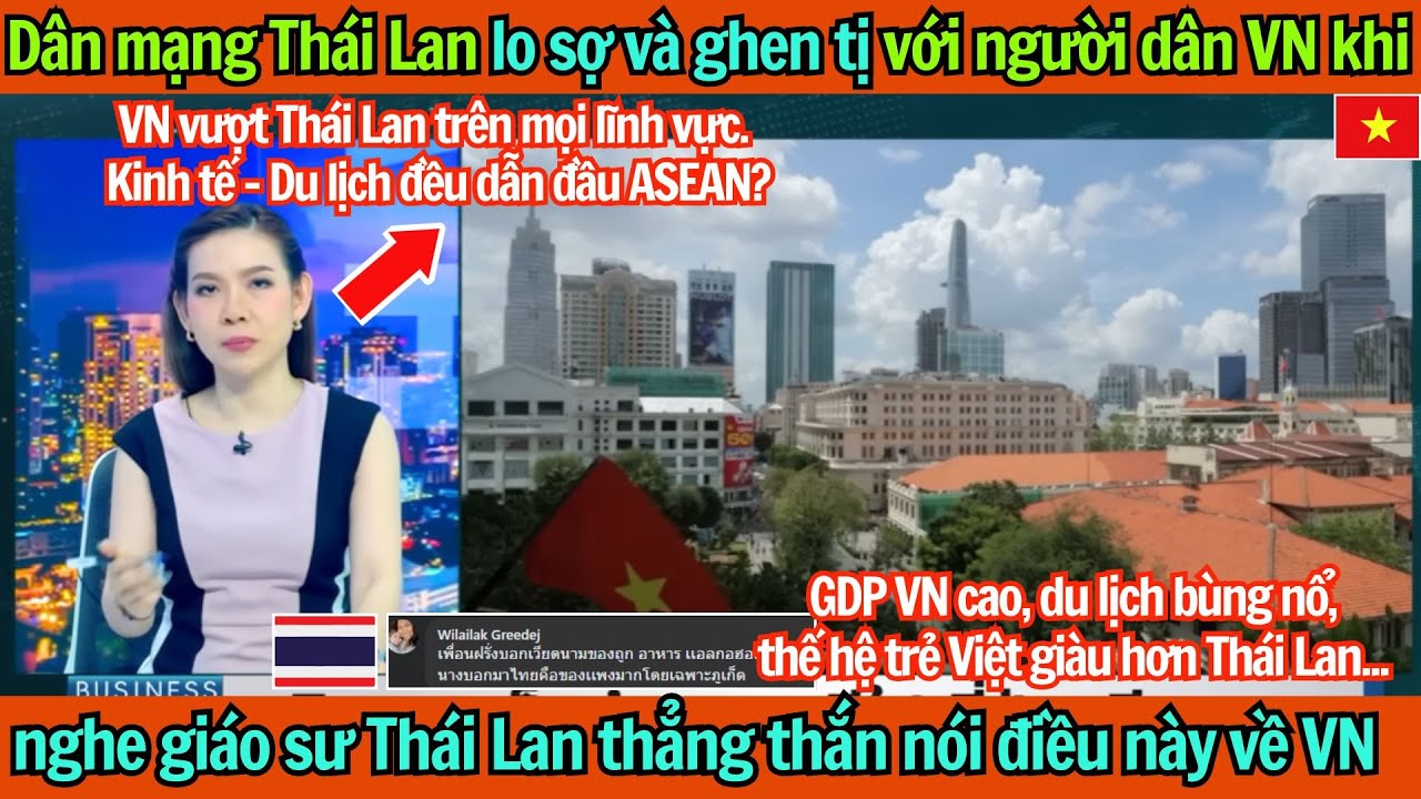 Dân mạng Thái Lan lo sợ và ghen tị với người VN khi nghe giáo sư Thái thẳng thắn nói điều này về VN
