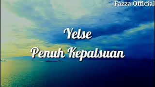 Yelse - Penuh Kepalsuan ( Lirik )