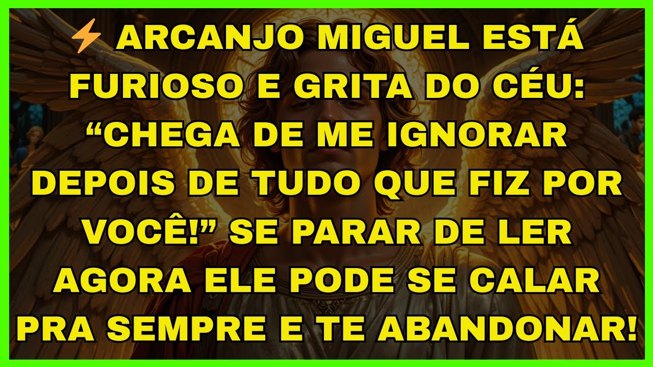 ⚡ ARCANJO MIGUEL ESTÁ FURIOSO E GRITA DO CÉU: “CHEGA DE ME IGNORAR DEPOIS DE...