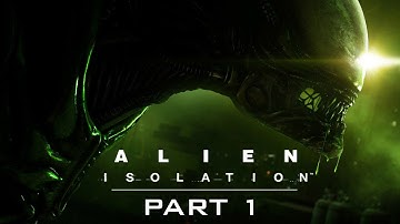 Alien Isolation (Hard) Gameplay Walkthrough Part 1 - Closing the Book [No Commentary]