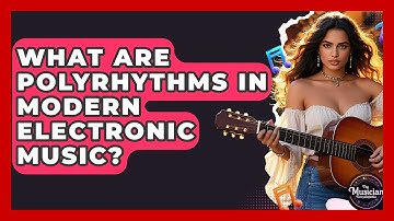 What Are Polyrhythms In Modern Electronic Music? - The Musician Encyclopedia