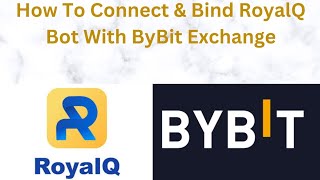 How To Bind RoyalQ Bot With ByBit Exchange