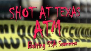 Shot at Texas ATM Baiting SSA Scammers