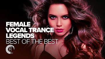 FEMALE VOCAL TRANCE LEGENDS - BEST OF THE BEST [FULL ALBUM]