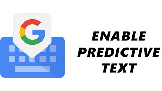 How To Enable Predictive Text (Suggestion Strip) On Gboard
