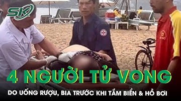 Uống rượu, bia trước khi tắm biển và hồ bơi, 4 du khách tử vong | SKĐS