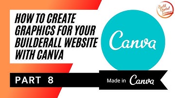 Part 8 | How To Create Graphics For Your Builderall Website With Canva