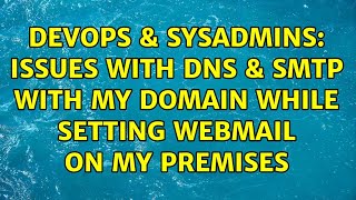 Celebrity DevOps & SysAdmins: Issues with DNS & SMTP with my Domain while setting webmail on my premises Net Worth