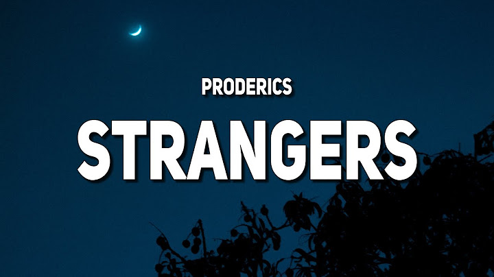 proderics - strangers (Lyrics) “you became a stranger, I knew that you'd be leaving me”