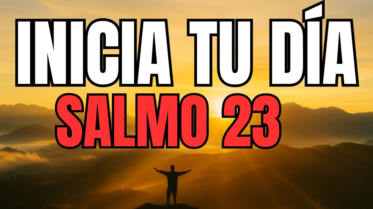 ORACIÓN DE LA MAÑANA con el SALMO 23 – El Señor Es Tu Pastor y Nada Te Faltará