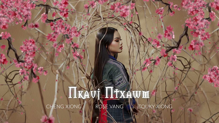 Nkauj Ntxawm - Cheng Xiong (ft. Rose Vang & Touky ...
