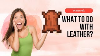 What To Do With Leather In Minecraft