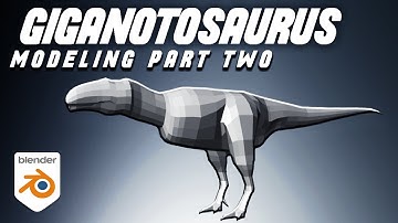 GIGANOTOSAURUS: Modeling Walkthrough (Part Two) in Blender