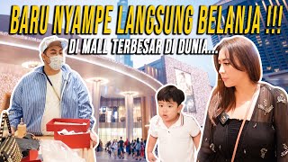 JUST ARRIVED AND START SHOPPING!!! AT THE LARGEST MALL IN THE WORLD...