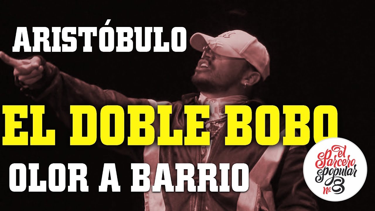 Aristobulo El Doble Bobo El Parcero Del Popular 8 Olor A Barrio Youtube