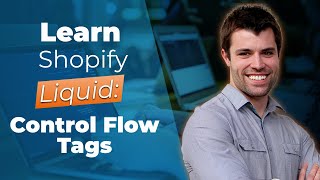 Shopify Liquid Tags - Control Flow Tutorial