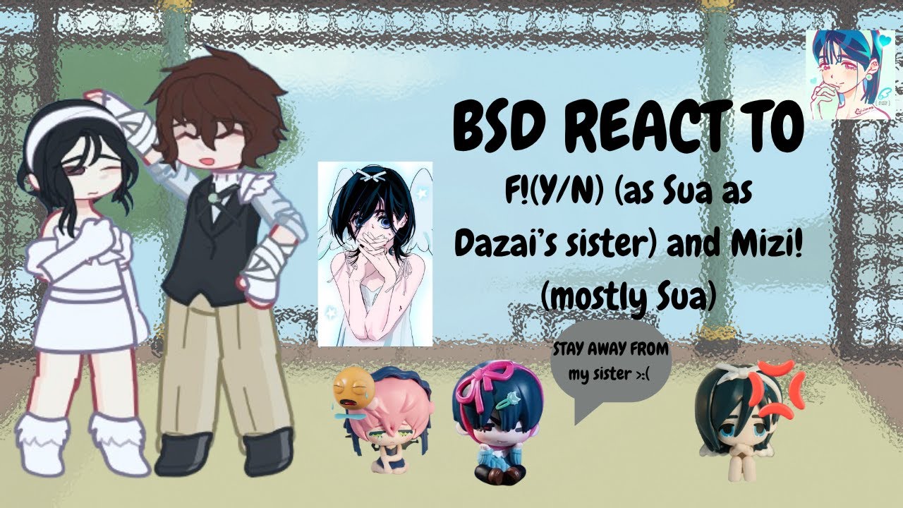 BSD react to MY AU || BSD X ALNST || Remake || W.I.P || mostly.. F!YN (SUA) || W.I.P 2 || Set at 2x