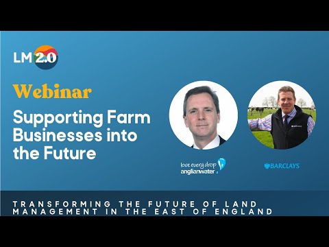 Anglian Water Webinar 1: Supporting farm businesses into the future