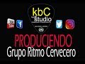 Kbc homestudio produciendo 2018  grupo ritmo cervecero