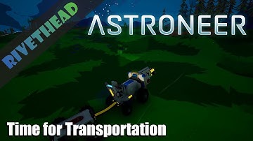 Astroneer 1.0 Official Release  - E3-  (PC) "Time for Transportation?"