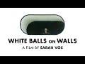 WHITE BALLS ON WALLS Trailer