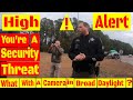 🔴High alert,🔴 you're a security threat!🔴What, with a camera in daylight 🟡1st amendment audit fail