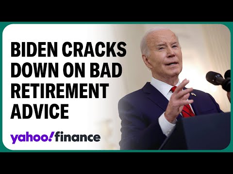 Biden cracks down on bad retirement advice