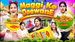 Maggi Ke Deewane || WE 3 || Aditi Sharma