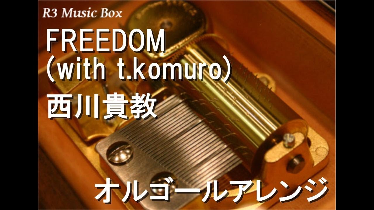 FREEDOM (with t.komuro)/西川貴教【オルゴール】 (アニメ映画『機動