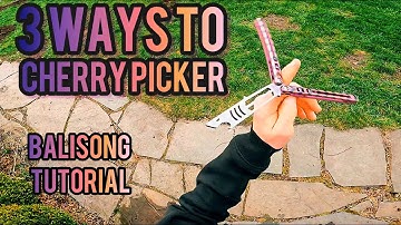 Intermediate Balisong Tutorial: 3 WAYS TO CHERRY PICKER!