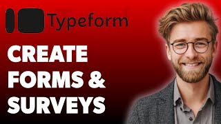 How To Create Forms & Surveys On Typeform [2025 Guide]